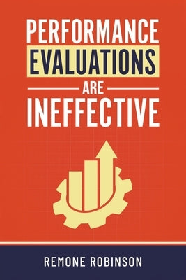 Performance Evaluations Are Ineffective by Robinson, Remone