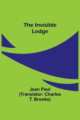The Invisible Lodge by Paul, Jean