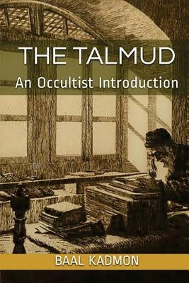 The Talmud - An Occultist Introduction by Kadmon, Baal
