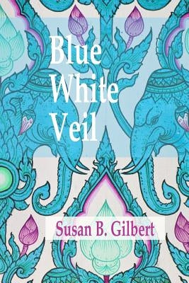 Blue White Veil by Gilbert, Susan B.