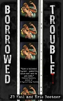 Borrowed Trouble by Kohl, Jb