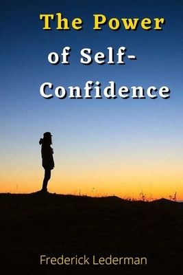 The Power of Self-Confidence by Lederman, Frederick