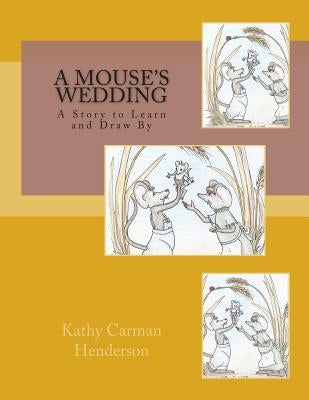 A Mouse's Wedding by Carman Henderson, Kathy