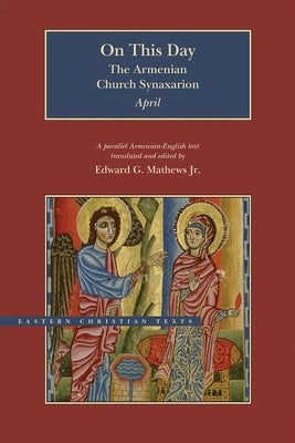 On This Day: The Armenian Church Synaxarion - April by Matthews Jr, Edward G.
