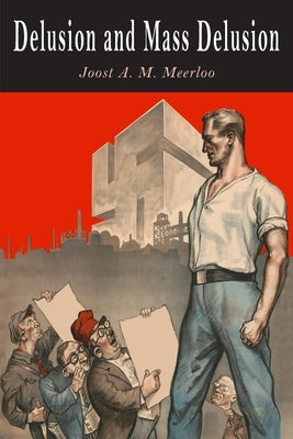 Delusion and Mass Delusion by Meerloo, Joost A. M.