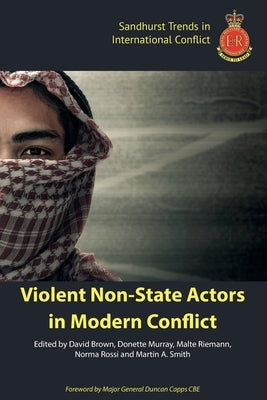 Violent Non-State Actors in Modern Conflict by Brown, David