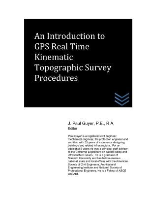 An Introduction to GPS Real Time Kinematic Topographic Survey Procedures by Guyer, J. Paul