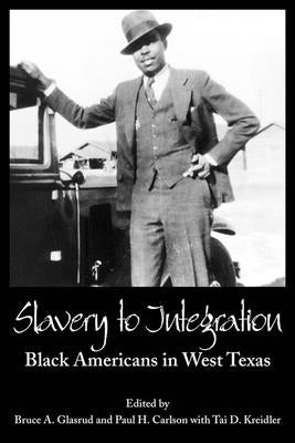 Slavery to Integration by Glasrud, Bruce A.