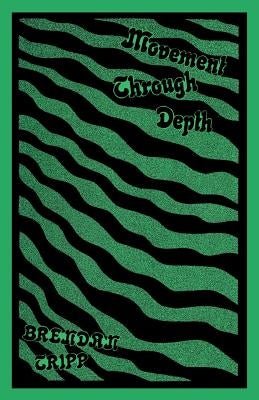 Movement Through Depth by Tripp, Brendan
