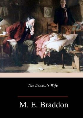 The Doctor's Wife by Braddon, M. E.