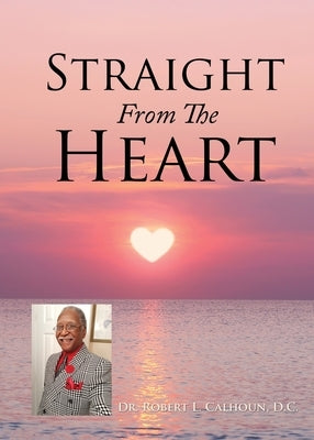 Straight From The Heart by Calhoun D. C., Robert L.