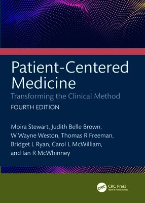 Patient-Centered Medicine: Transforming the Clinical Method by Stewart, Moira