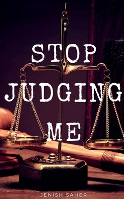 Stop Judging Me by Saher, Jenish