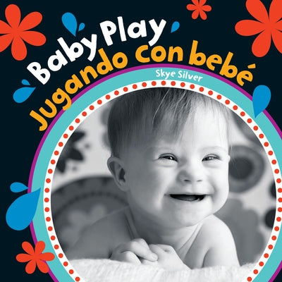 Baby Play (Bilingual Spanish & English) by Silver, Skye