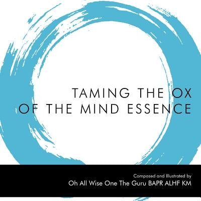 Taming the Ox of the Mind Essence by Oh All Wise One the Guru Bapr Alhf Km
