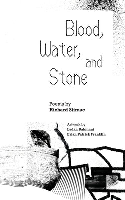 Blood, Water and Stone by Stimac, Richard