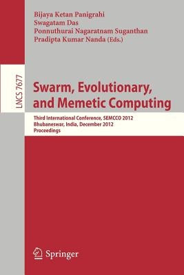Swarm, Evolutionary, and Memetic Computing: Third International Conference, Semcco 2012, Bhubaneswar, India, December 20-22, 2012, Proceedings by Panigrahi, Bijaya Ketan