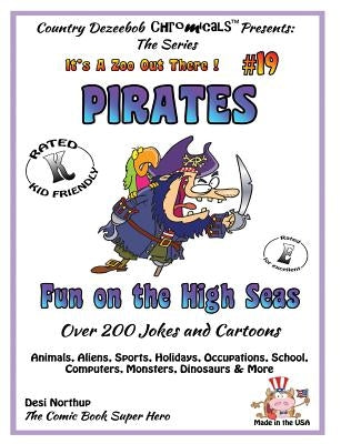 Pirates - Fun on the High Seas - Over 200 Jokes + Cartoons - Animals, Aliens, Sports, Holidays, Occupations, School, Computers, Monsters, Dinosaurs & by Northup, Desi