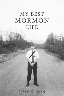 My Best Mormon Life by Elison, Jesse