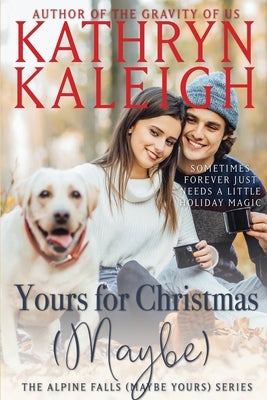 Yours for Christmas (Maybe) by Kaleigh, Kathryn