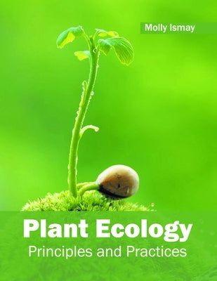 Plant Ecology: Principles and Practices by Ismay, Molly