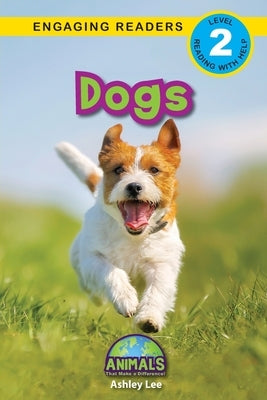 Dogs: Animals That Make a Difference! (Engaging Readers, Level 2) by Lee, Ashley