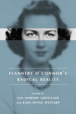 Flannery O'Connor's Radical Reality by Westarp, Karl-Heinz