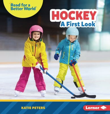 Hockey: A First Look by Peters, Katie