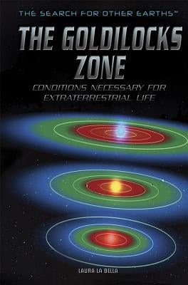 The Goldilocks Zone: Conditions Necessary for Extraterrestrial Life by La Bella, Laura