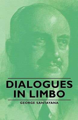 Dialogues in Limbo by Santayana, George