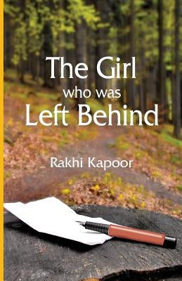 The Girl Who Was Left Behind by Kapoor, Rakhi