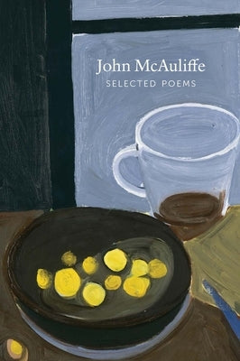 Selected Poems John McAuliffe by McAuliffe, John