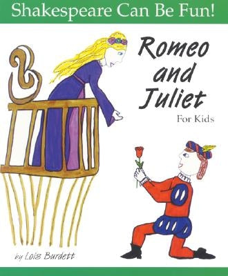 Romeo and Juliet for Kids by Burdett, Lois