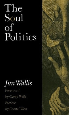 The Soul of Politics: A Practical and Prophetic Vision for Change by Wallis, Jim