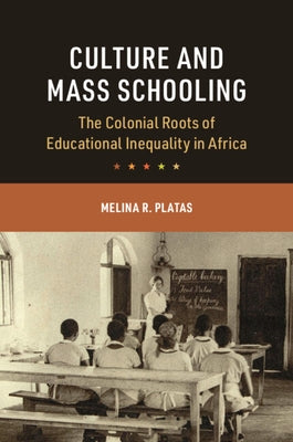 Culture and Mass Schooling by Platas, Melina R.