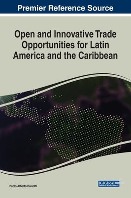 Open and Innovative Trade Opportunities for Latin America and the Caribbean by Baisotti, Pablo Alberto