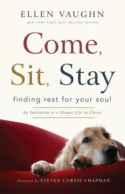 Come, Sit, Stay by Vaughn, Ellen