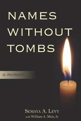 Names Without Tombs: A Personal Memoir of Salonika, Greece, 1917-1943 by Kirschen, Bryan