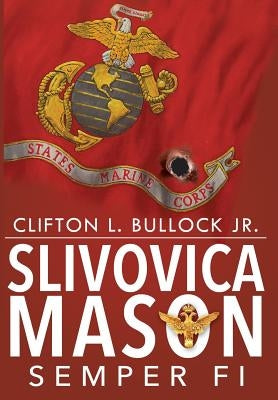 Slivovica Mason: Semper Fi by Bullock, Clifton, Jr.