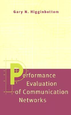 Performance Evaluation of Communication Networks by Higginbottom, Gary