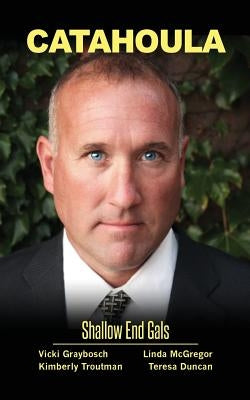 Catahoula: Shallow End Gals by McGregor, Linda