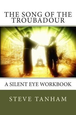 The Song of the Troubadour: A Silent Eye Workbook by France, Stuart