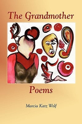 The Grandmother Poems by Wolf, Marcia Katz