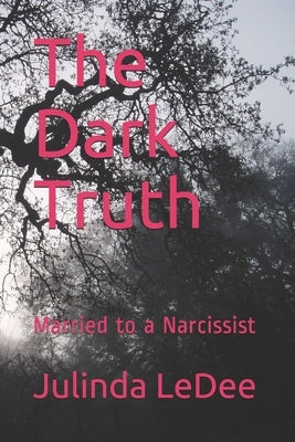 The Dark Truth: Married to a Narcissist by Ledee, Julinda