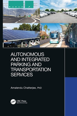 Autonomous and Integrated Parking and Transportation Services by Chatterjee, Amalendu