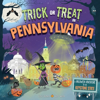 Trick or Treat in Pennsylvania: A Halloween Adventure in the Keystone State by James, Eric