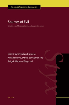Sources of Evil: Studies in Mesopotamian Exorcistic Lore by Van Buylaere, Greta
