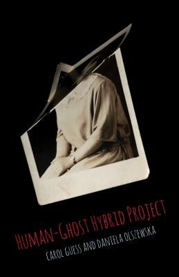 Human-Ghost Hybrid Project by Guess, Carol