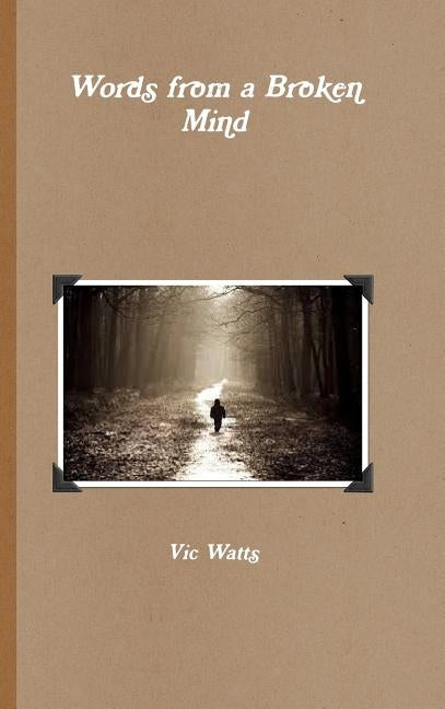 Words from a Broken Mind by Watts, Vic