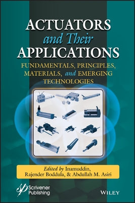 Actuators and Their Applications: Fundamentals, Principles, Materials, and Emerging Technologies by Inamuddin